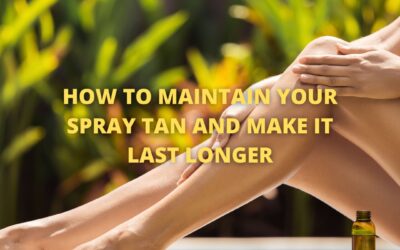 How to Maintain Your Spray Tan and Make it Last Longer