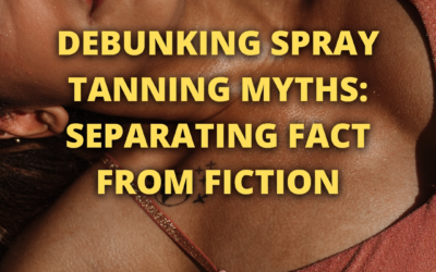 Debunking Spray Tanning Myths: Separating Fact from Fiction