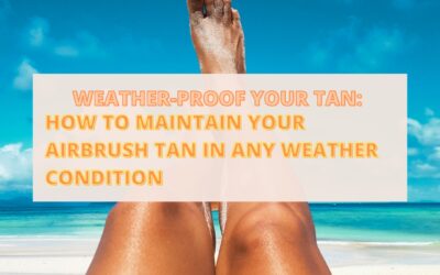 Weather-Proof Your Tan: How to Maintain Your Airbrush Tan in Any Weather Condition